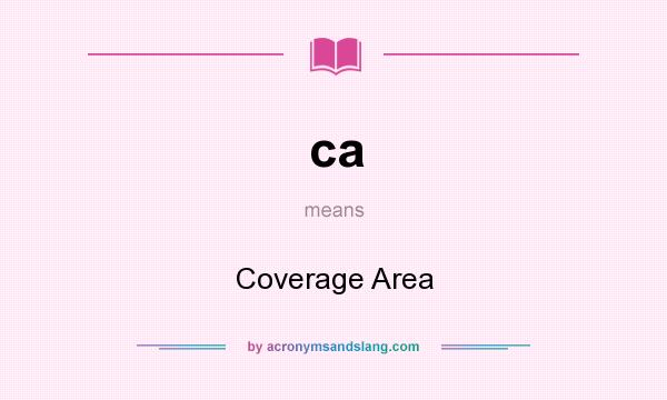 What does ca mean? It stands for Coverage Area