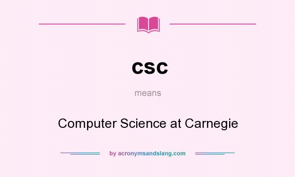 What does csc mean? It stands for Computer Science at Carnegie