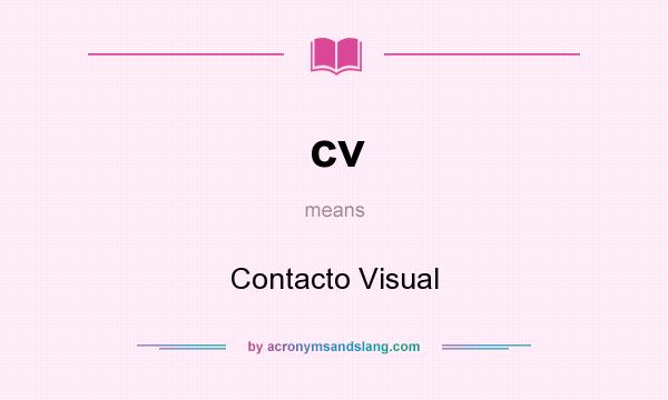 What does cv mean? It stands for Contacto Visual