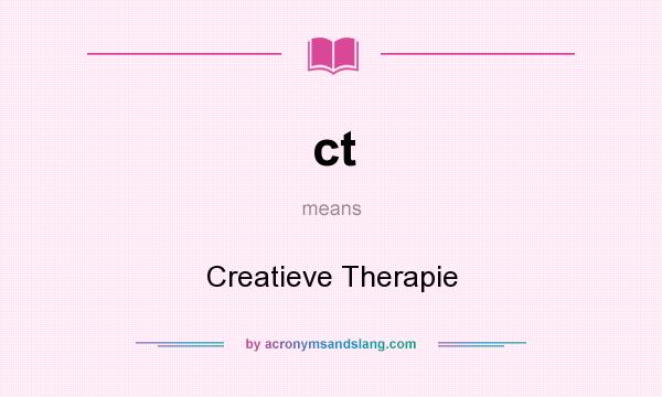 What does ct mean? It stands for Creatieve Therapie
