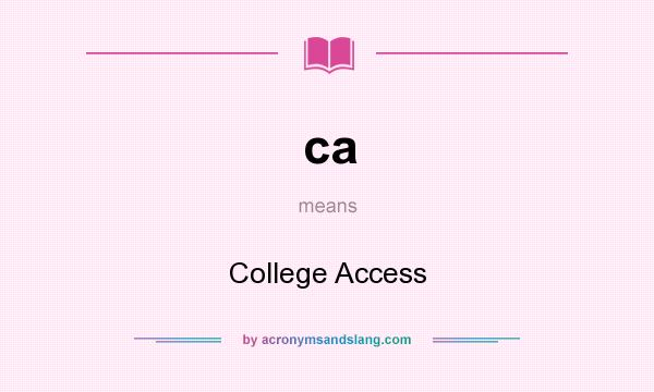 What does ca mean? It stands for College Access