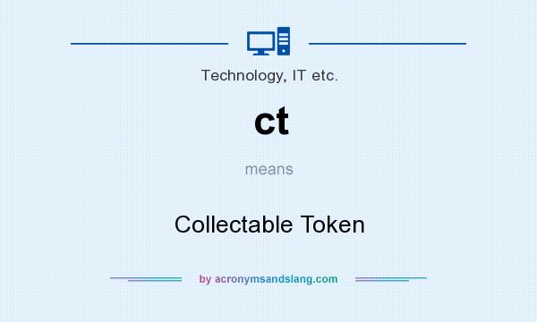 What does ct mean? It stands for Collectable Token