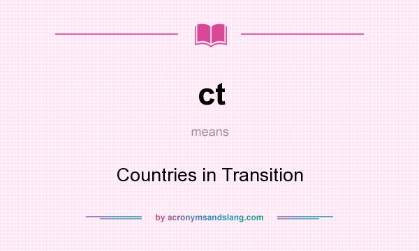 What does ct mean? It stands for Countries in Transition