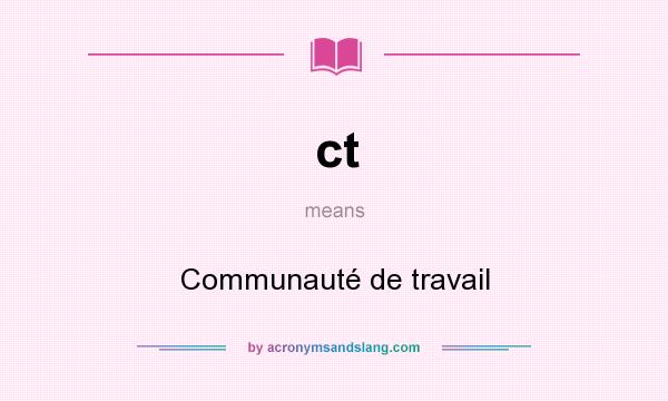 What does ct mean? It stands for Communauté de travail