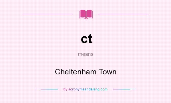 What does ct mean? It stands for Cheltenham Town