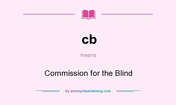 What does cb mean? It stands for Commission for the Blind