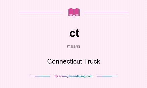 What does ct mean? It stands for Connecticut Truck