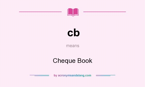 What does cb mean? It stands for Cheque Book