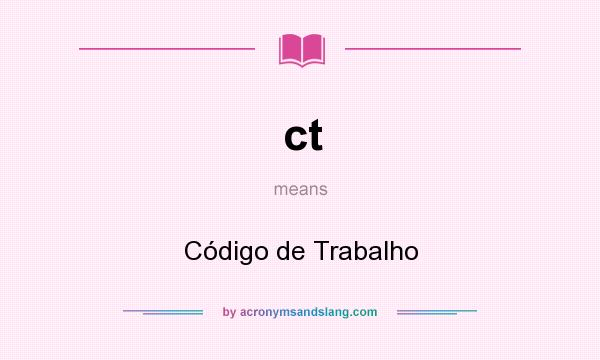 What does ct mean? It stands for Código de Trabalho