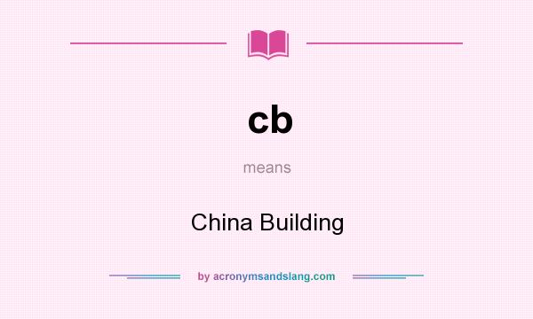What does cb mean? It stands for China Building