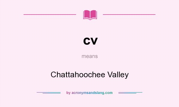 What does cv mean? It stands for Chattahoochee Valley