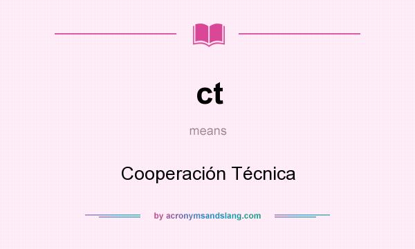 What does ct mean? It stands for Cooperación Técnica