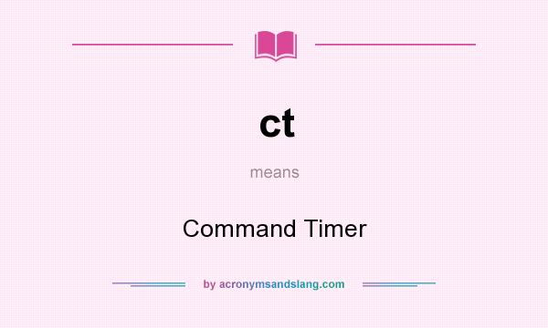 What does ct mean? It stands for Command Timer