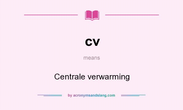 What does cv mean? It stands for Centrale verwarming