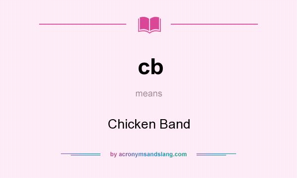 What does cb mean? It stands for Chicken Band