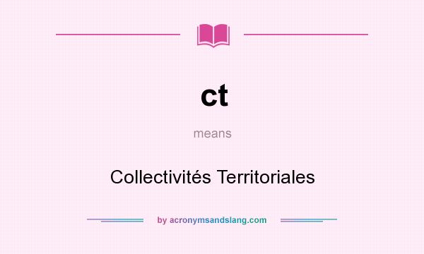 What does ct mean? It stands for Collectivités Territoriales
