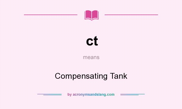 What does ct mean? It stands for Compensating Tank
