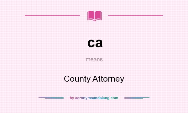 What does ca mean? It stands for County Attorney