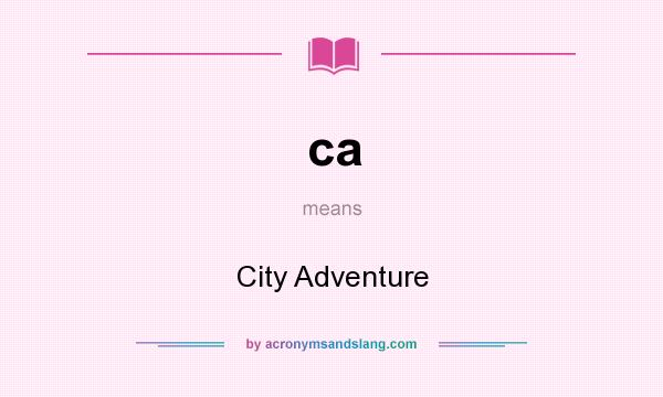 What does ca mean? It stands for City Adventure