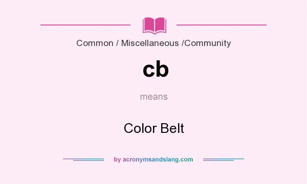 What does cb mean? It stands for Color Belt