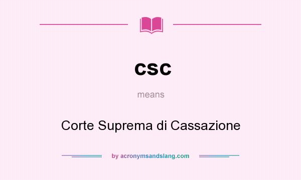 What does csc mean? It stands for Corte Suprema di Cassazione