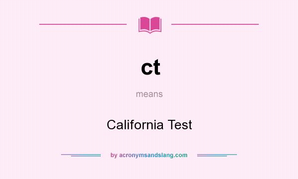 What does ct mean? It stands for California Test