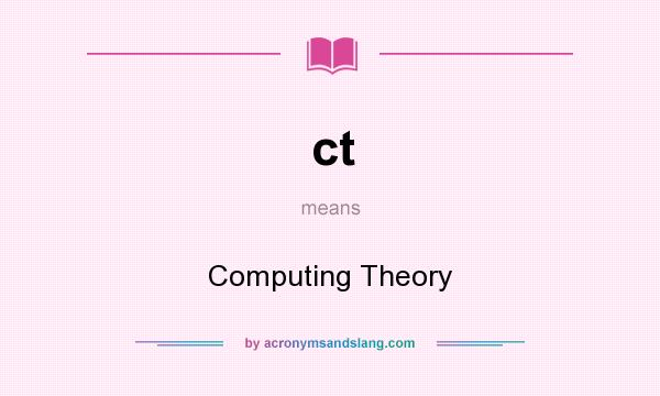 What does ct mean? It stands for Computing Theory