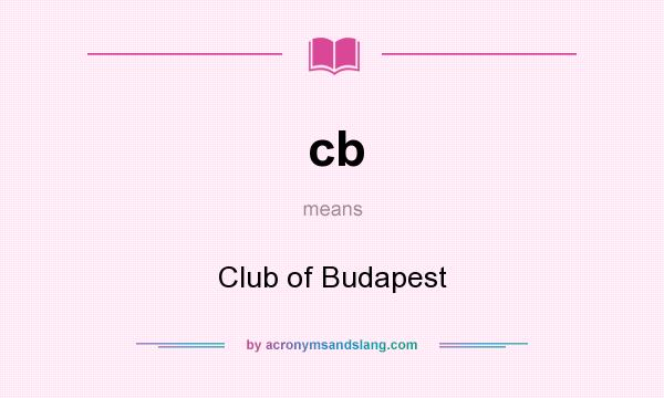 What does cb mean? It stands for Club of Budapest