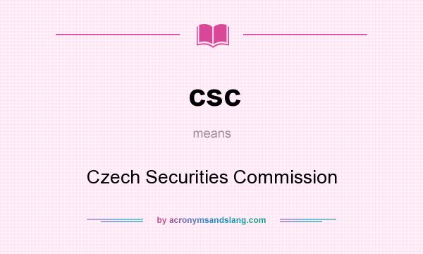 What does csc mean? It stands for Czech Securities Commission