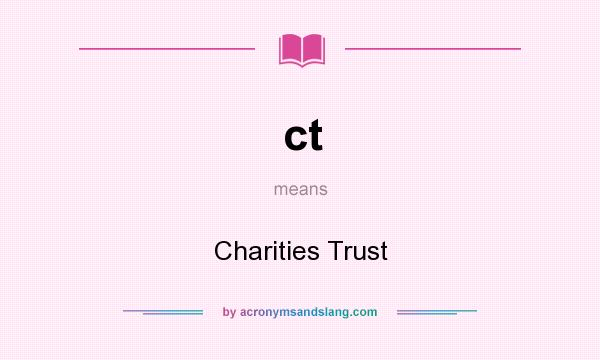 What does ct mean? It stands for Charities Trust