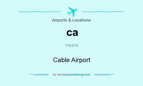 What does ca mean? It stands for Cable Airport