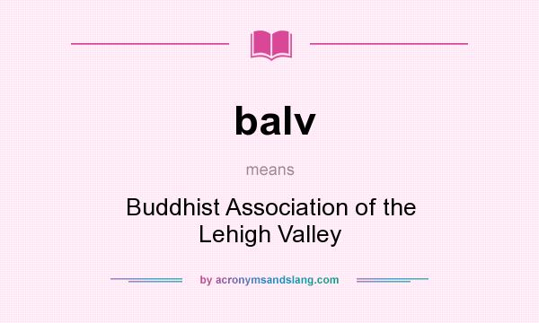 What does balv mean? It stands for Buddhist Association of the Lehigh Valley