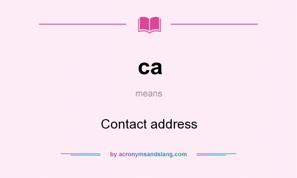 What does ca mean? It stands for Contact address