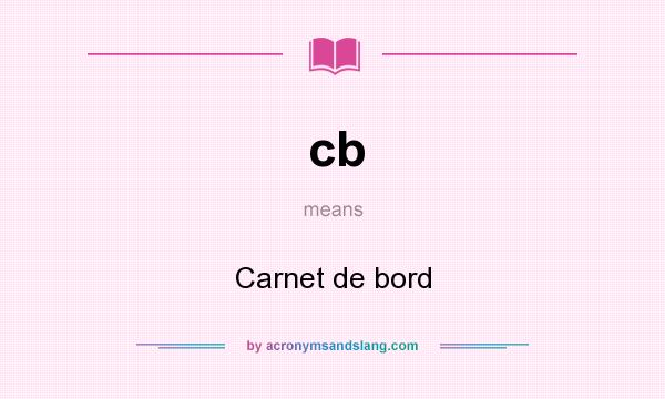 What does cb mean? It stands for Carnet de bord