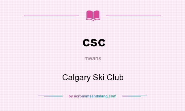 What does csc mean? It stands for Calgary Ski Club