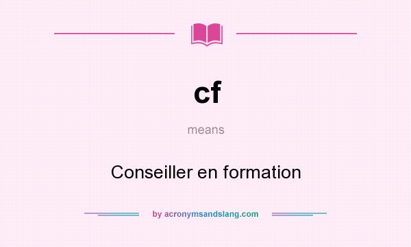 What does cf mean? It stands for Conseiller en formation