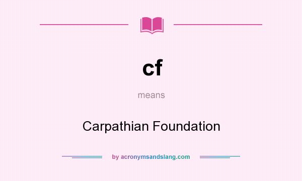 What does cf mean? It stands for Carpathian Foundation