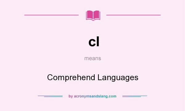 What does cl mean? It stands for Comprehend Languages