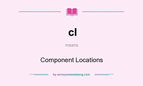 What does cl mean? It stands for Component Locations