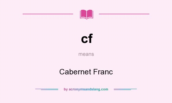 What does cf mean? It stands for Cabernet Franc