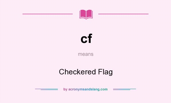 What does cf mean? It stands for Checkered Flag