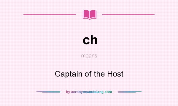 What does ch mean? It stands for Captain of the Host