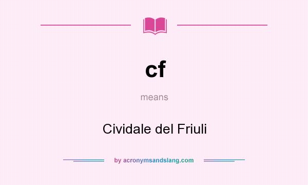 What does cf mean? It stands for Cividale del Friuli