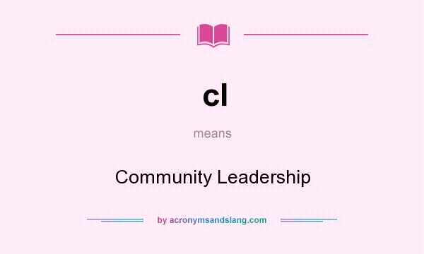 What does cl mean? It stands for Community Leadership