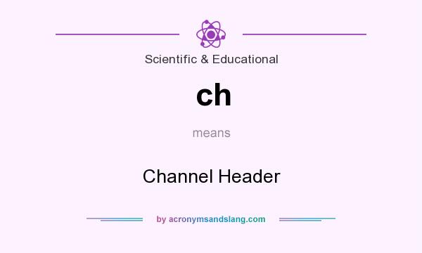 What does ch mean? It stands for Channel Header