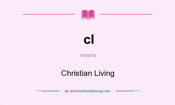 What does cl mean? It stands for Christian Living