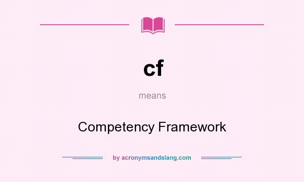 What does cf mean? It stands for Competency Framework