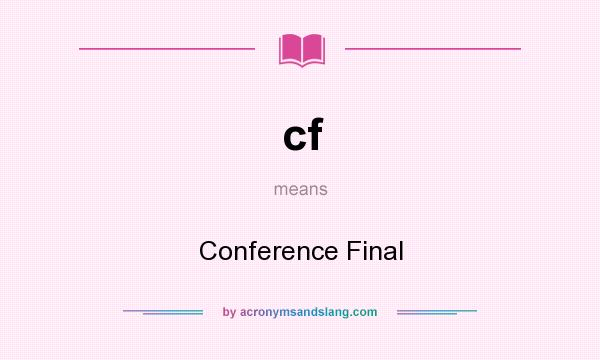 What does cf mean? It stands for Conference Final