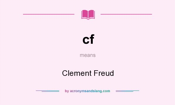 What does cf mean? It stands for Clement Freud
