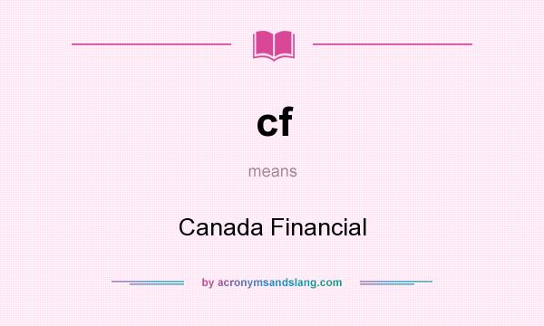 What does cf mean? It stands for Canada Financial